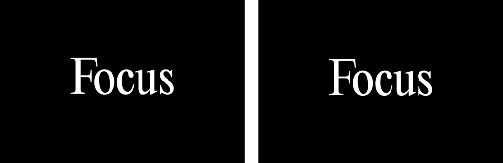 An image with two halves side by side, both showing the word 'focus' in white on a black background. The left half of the image has the word optically aligned, while the right half of the image has the word mathematically aligned. The alignment differences are not visually apparent.