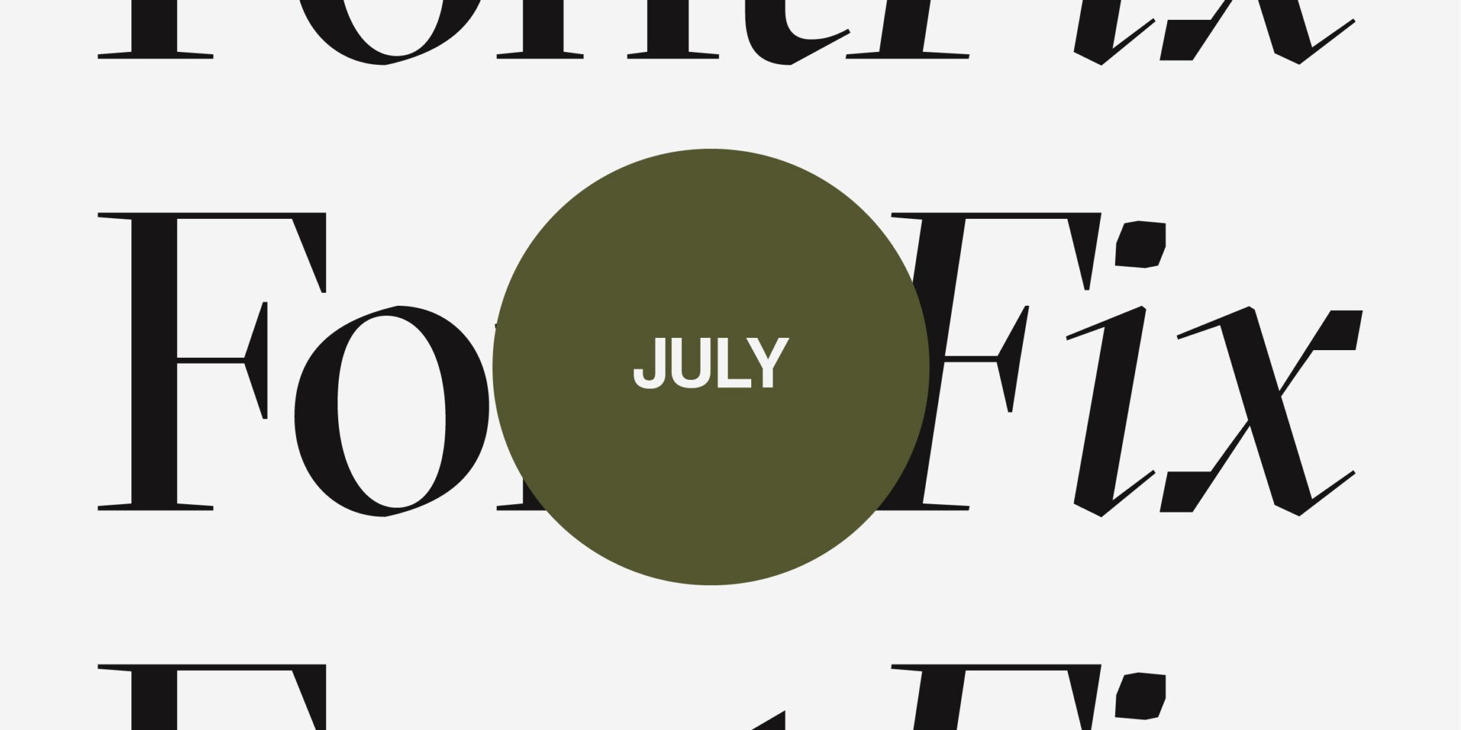 Title image for the blog post 'Your font fix for July'. It says three times Font Fix in the background and on a circle at the front 'July'