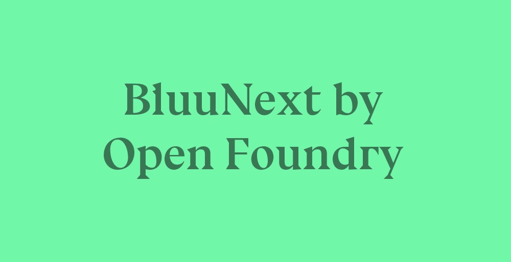 BluuNext by Open Foundry — contemporary serif font with strong personality