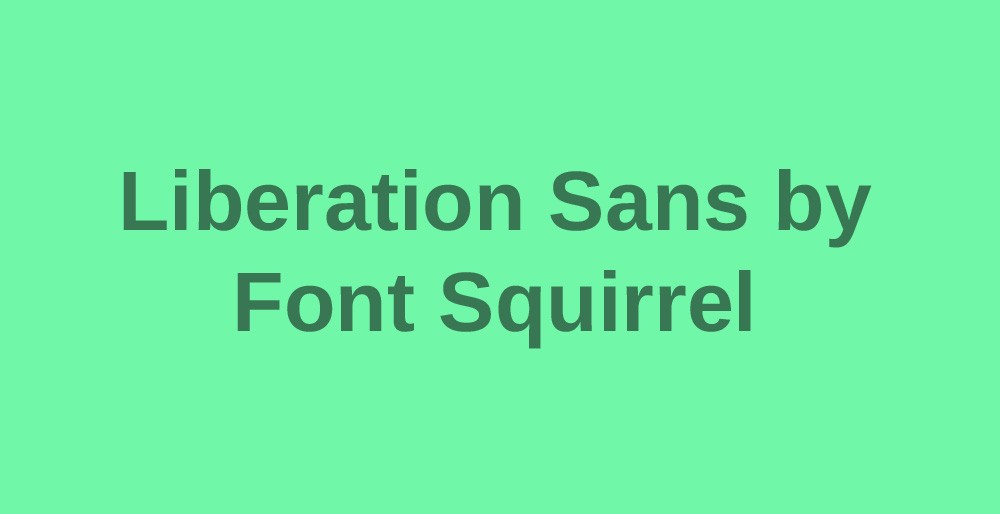 Example of Liberation Sans, a free and practical font from Font Squirrel