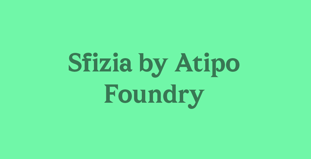 Sfizia by Atipo Foundry — a modern, characterful font for creative branding
